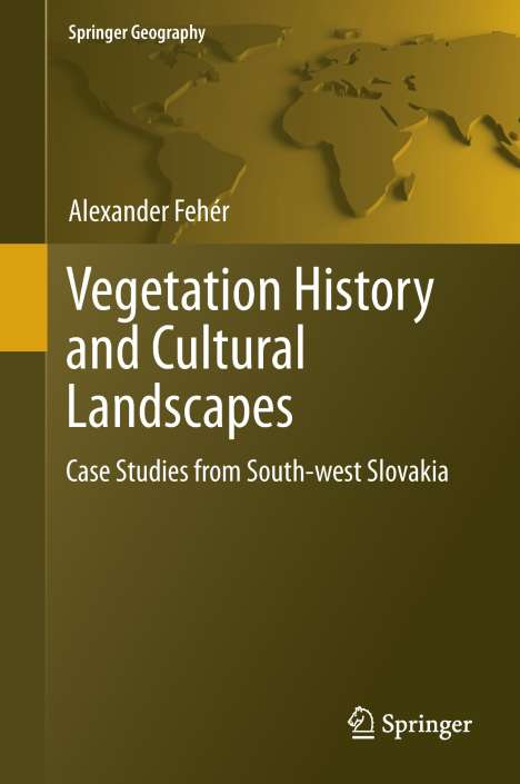 Alexander Fehér: Vegetation History and Cultural Landscapes, Buch