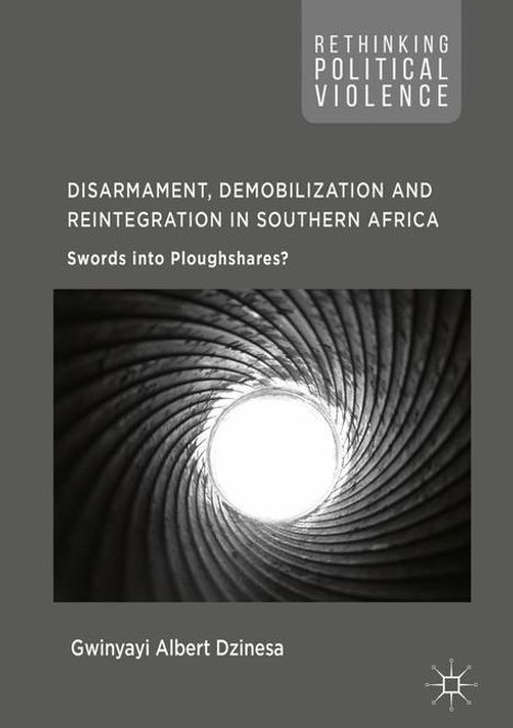 Gwinyayi Albert Dzinesa: Disarmament, Demobilization and Reintegration in Southern Africa, Buch