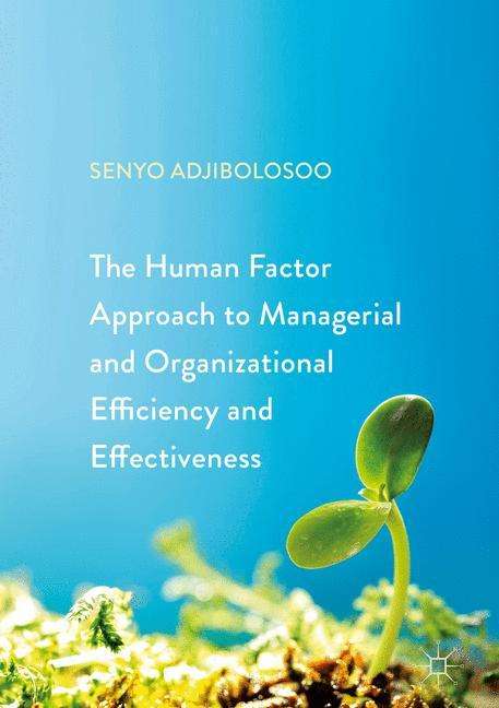 Senyo Adjibolosoo: The Human Factor Approach to Managerial and Organizational Efficiency and Effectiveness, Buch