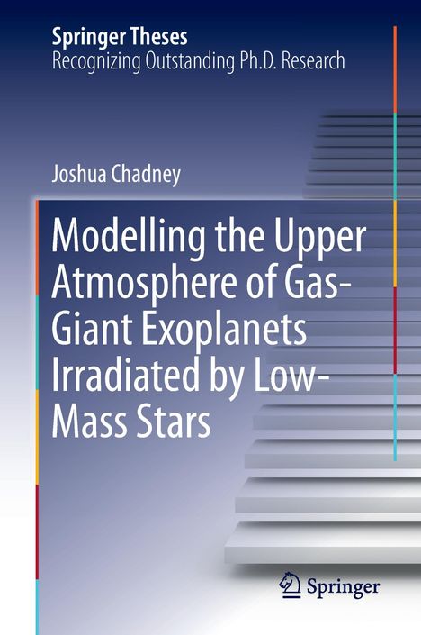Joshua Chadney: Modelling the Upper Atmosphere of Gas-Giant Exoplanets Irradiated by Low-Mass Stars, Buch