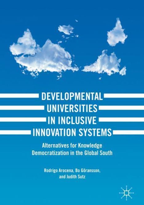 Rodrigo Arocena: Developmental Universities in Inclusive Innovation Systems, Buch