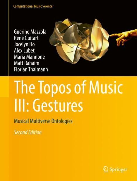 Guerino Mazzola (geb. 1947): The Topos of Music III: Gestures, Buch