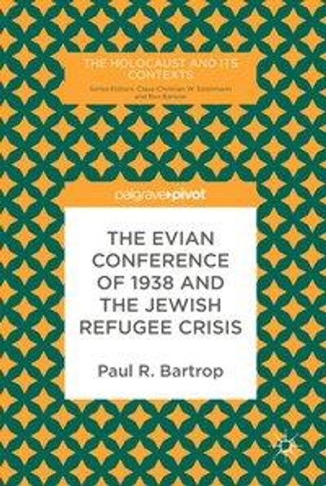 Paul R. Bartrop: Bartrop, P: Evian Conference of 1938 and the Jewish Refugee, Buch