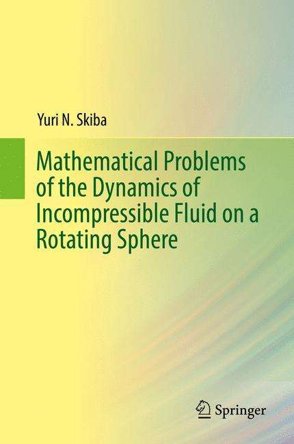 Yuri N. Skiba: Mathematical Problems of the Dynamics of Incompressible Fluid on a Rotating Sphere, Buch