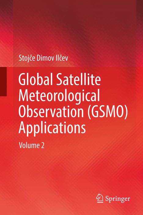Stoj¿e Dimov Il¿ev: Global Satellite Meteorological Observation (GSMO) Applications, Buch