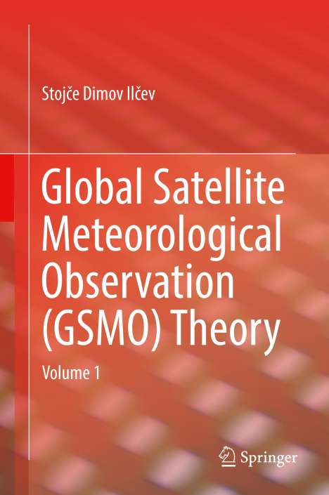 Stoj¿e Dimov Il¿ev: Global Satellite Meteorological Observation (GSMO) Theory, Buch