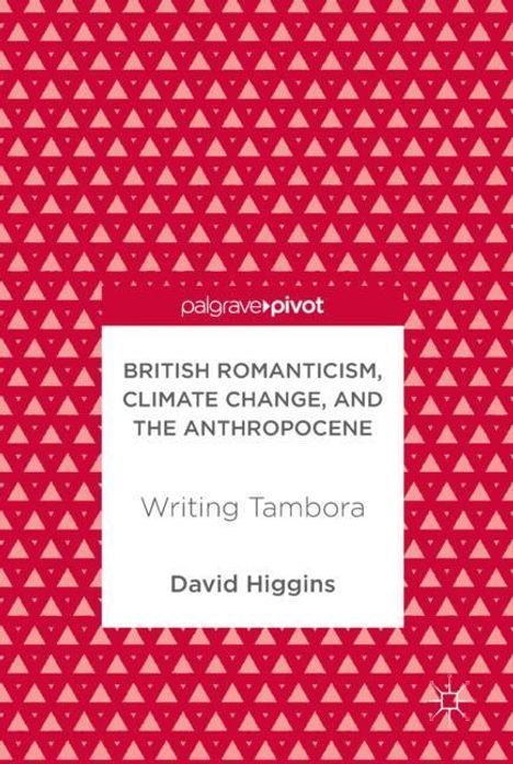 David Higgins: British Romanticism, Climate Change, and the Anthropocene, Buch