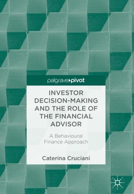 Caterina Cruciani: Investor Decision-Making and the Role of the Financial Advisor, Buch