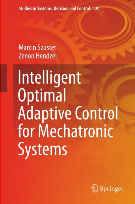 Zenon Hendzel: Intelligent Optimal Adaptive Control for Mechatronic Systems, Buch