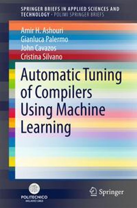 Amir Hossein Ashouri: Ashouri, A: Automatic Tuning of Compilers using Machine Lear, Buch