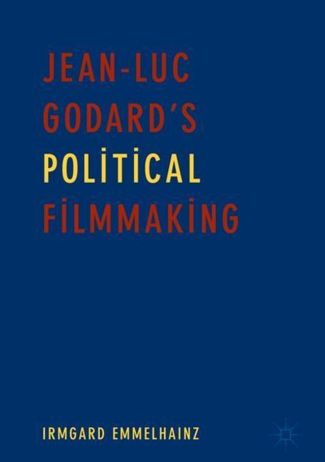 Irmgard Emmelhainz: Jean-Luc Godard¿s Political Filmmaking, Buch