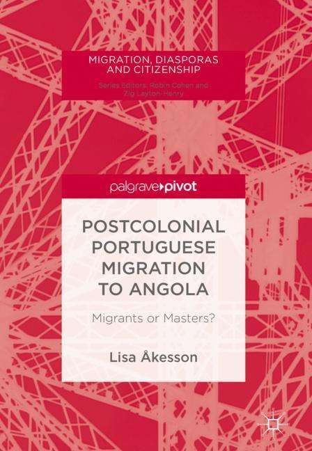 Lisa Åkesson: Postcolonial Portuguese Migration to Angola, Buch