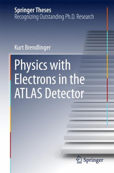 Kurt Brendlinger: Physics with Electrons in the ATLAS Detector, Buch