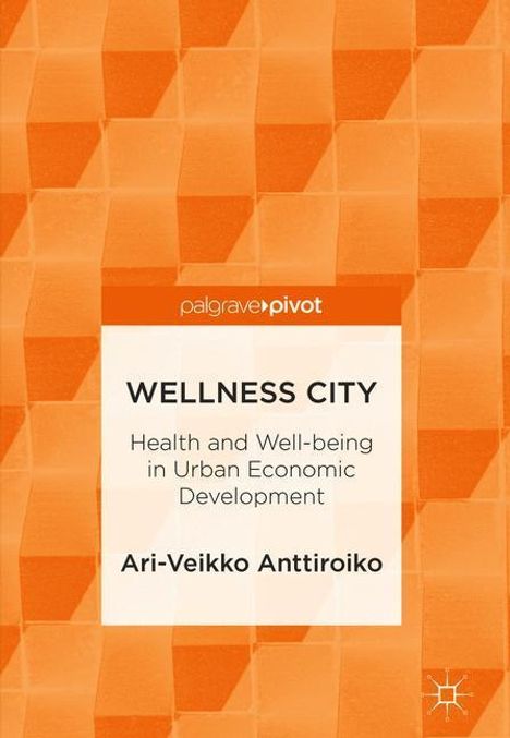 Ari-Veikko Anttiroiko: Wellness City, Buch