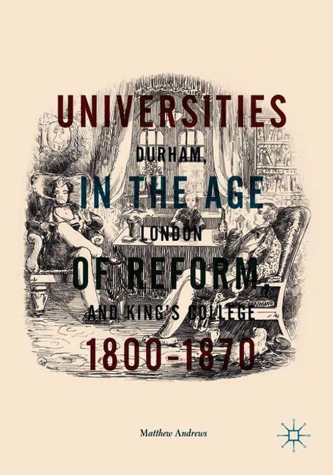 Matthew Andrews: Universities in the Age of Reform, 1800¿1870, Buch
