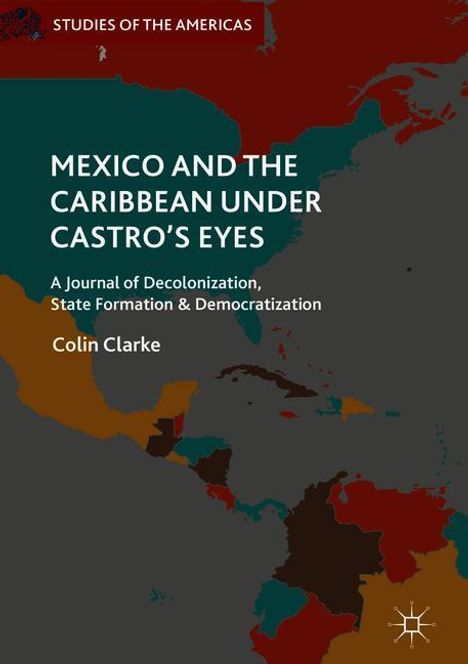 Colin Clarke: Mexico and the Caribbean Under Castro's Eyes, Buch