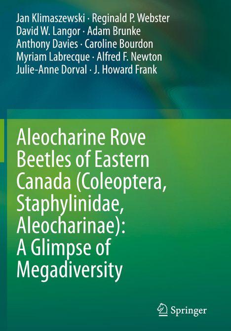 Jan Klimaszewski: Aleocharine Rove Beetles of Eastern Canada (Coleoptera, Staphylinidae, Aleocharinae): A Glimpse of Megadiversity, Buch