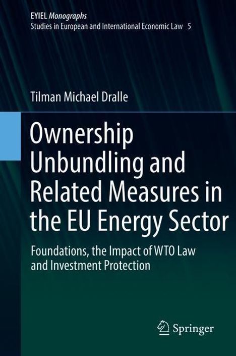 Tilman Michael Dralle: Ownership Unbundling and Related Measures in the EU Energy Sector, Buch