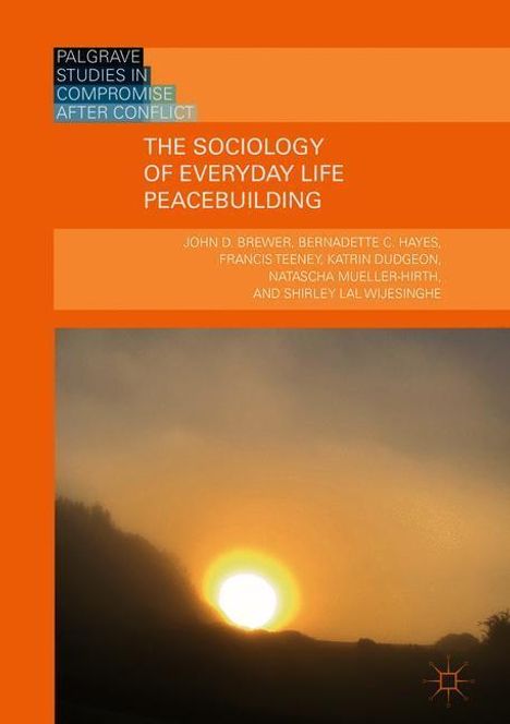 John D. Brewer: The Sociology of Everyday Life Peacebuilding, Buch