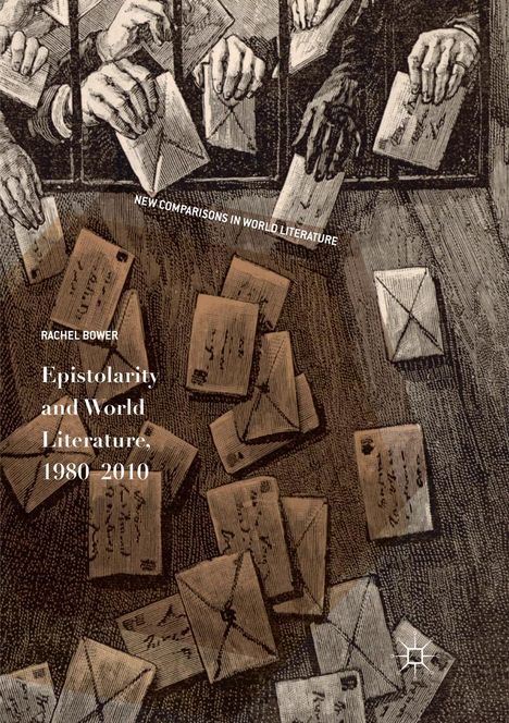 Rachel Bower: Epistolarity and World Literature, 1980-2010, Buch
