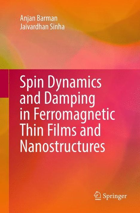 Jaivardhan Sinha: Spin Dynamics and Damping in Ferromagnetic Thin Films and Nanostructures, Buch