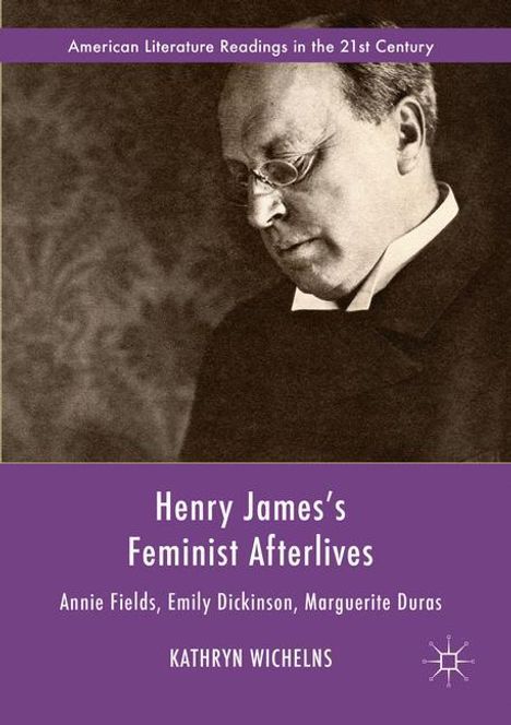 Kathryn Wichelns: Henry James's Feminist Afterlives, Buch