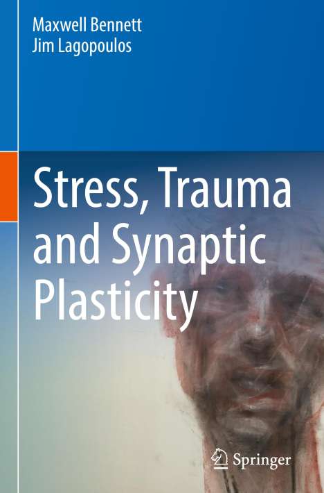 Jim Lagopoulos: Stress, Trauma and Synaptic Plasticity, Buch