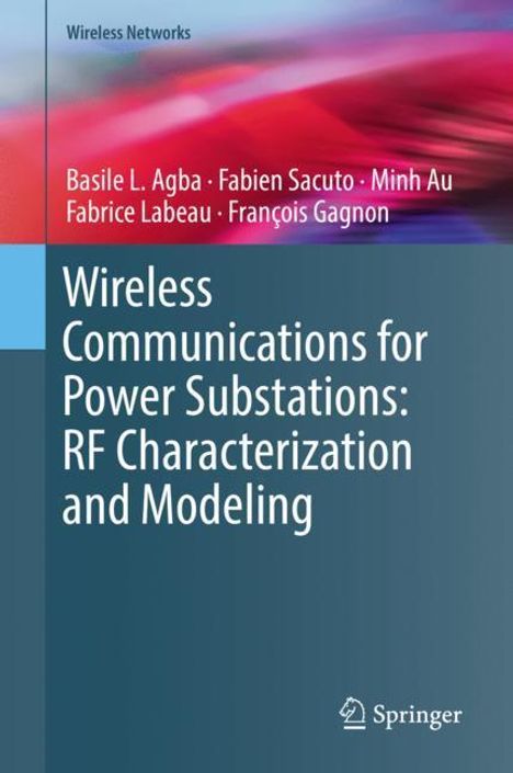 Basile L. Agba: Wireless Communications for Power Substations: RF Characterization and Modeling, Buch