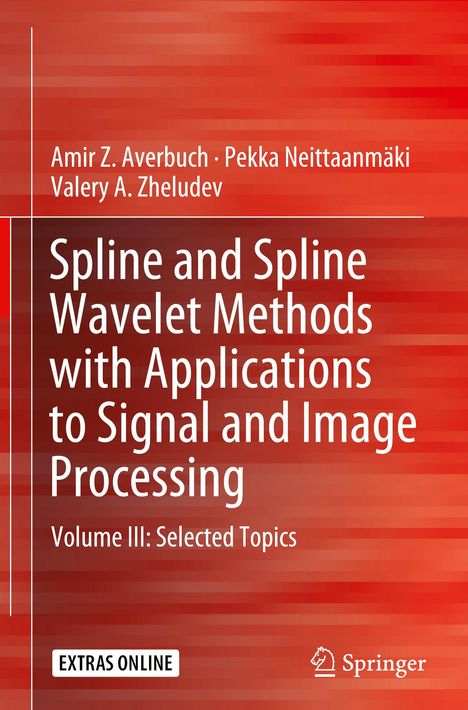 Amir Z. Averbuch: Spline and Spline Wavelet Methods with Applications to Signal and Image Processing, Buch