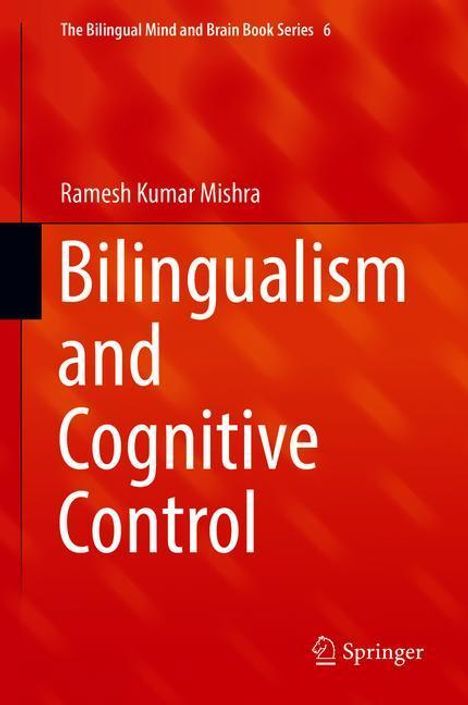 Ramesh Kumar Mishra: Bilingualism and Cognitive Control, Buch