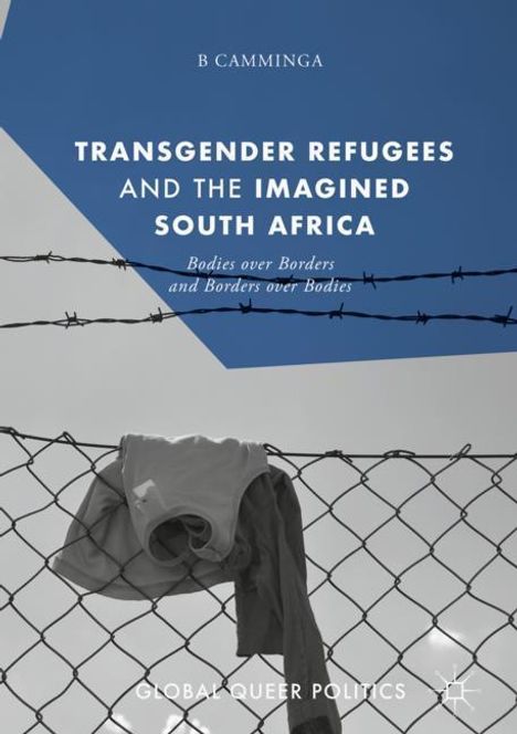 B. Camminga: Transgender Refugees and the Imagined South Africa, Buch
