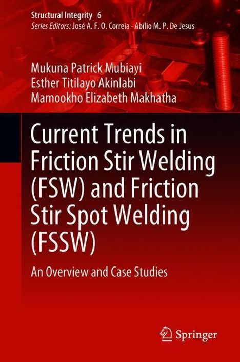 Mukuna Patrick Mubiayi: Current Trends in Friction Stir Welding (FSW) and Friction Stir Spot Welding (FSSW), Buch