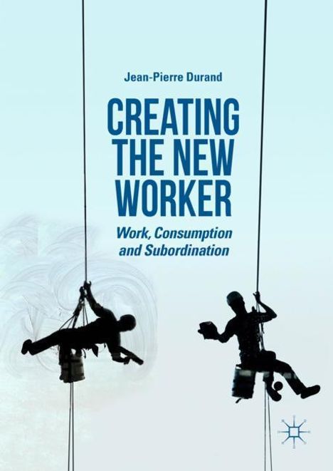 Jean-Pierre Durand: Creating the New Worker, Buch