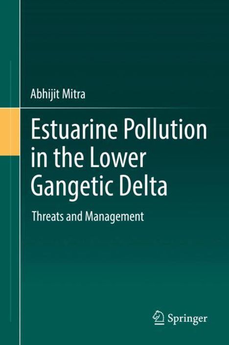 Abhijit Mitra: Estuarine Pollution in the Lower Gangetic Delta, Buch