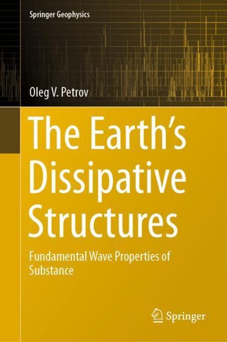 Oleg V. Petrov: The Earth's Dissipative Structures, Buch