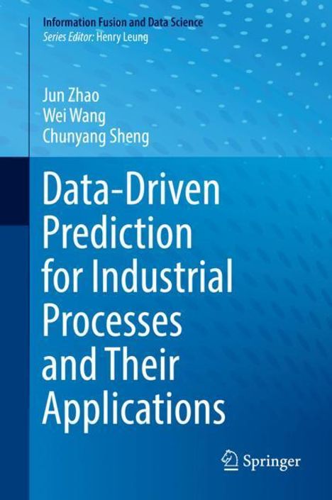 Jun Zhao: Data-Driven Prediction for Industrial Processes and Their Applications, Buch