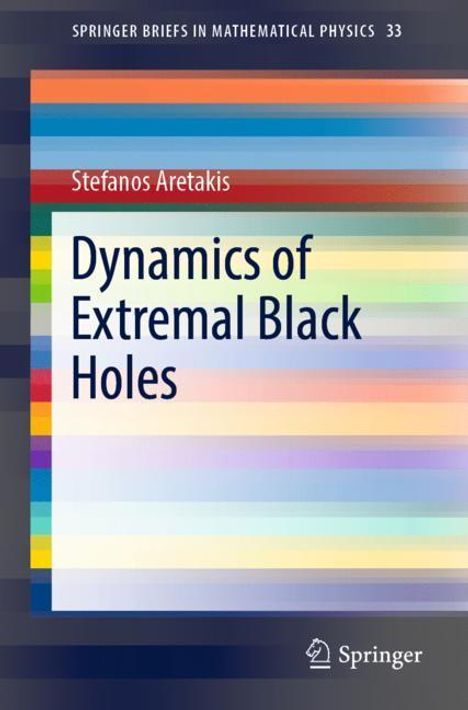 Stefanos Aretakis: Dynamics of Extremal Black Holes, Buch