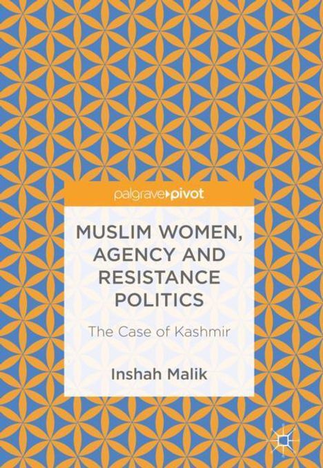 Inshah Malik: Muslim Women, Agency and Resistance Politics, Buch