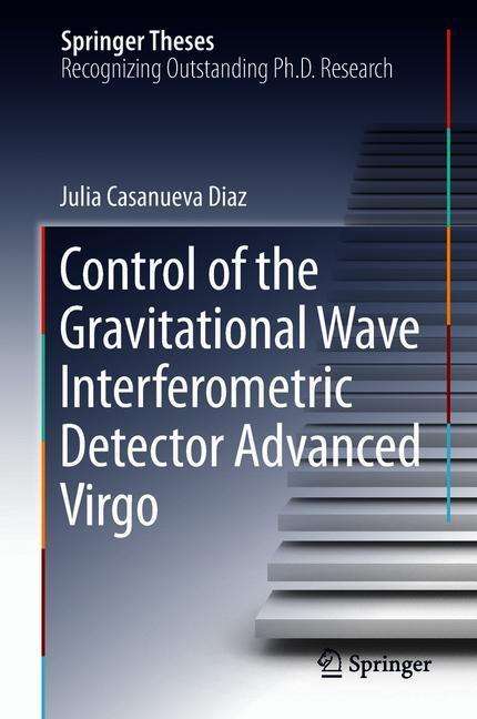 Julia Casanueva Diaz: Control of the Gravitational Wave Interferometric Detector Advanced Virgo, Buch