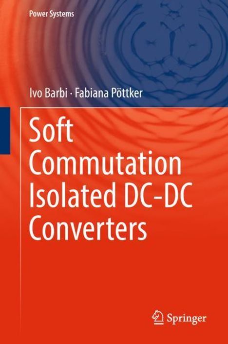 Fabiana Pöttker: Soft Commutation Isolated DC-DC Converters, Buch