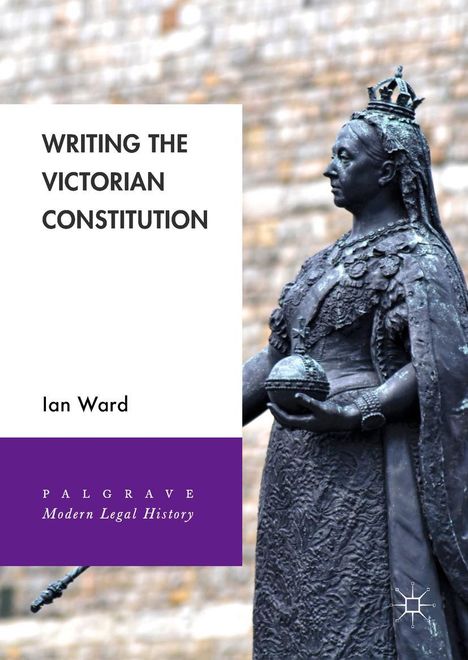 Ian Ward: Writing the Victorian Constitution, Buch