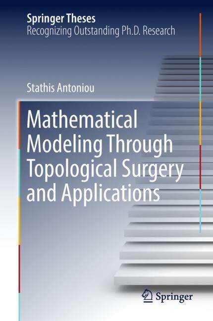 Stathis Antoniou: Mathematical Modeling Through Topological Surgery and Applications, Buch