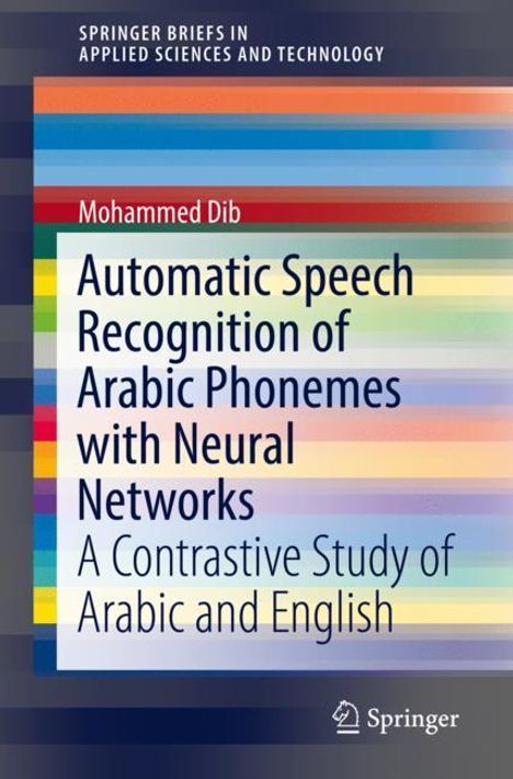 Mohammed Dib: Automatic Speech Recognition of Arabic Phonemes with Neural Networks, Buch