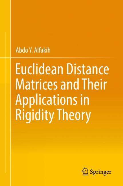 Abdo Y. Alfakih: Euclidean Distance Matrices and Their Applications in Rigidity Theory, Buch