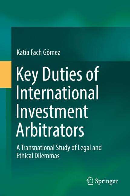 Katia Fach Gómez: Key Duties of International Investment Arbitrators, Buch
