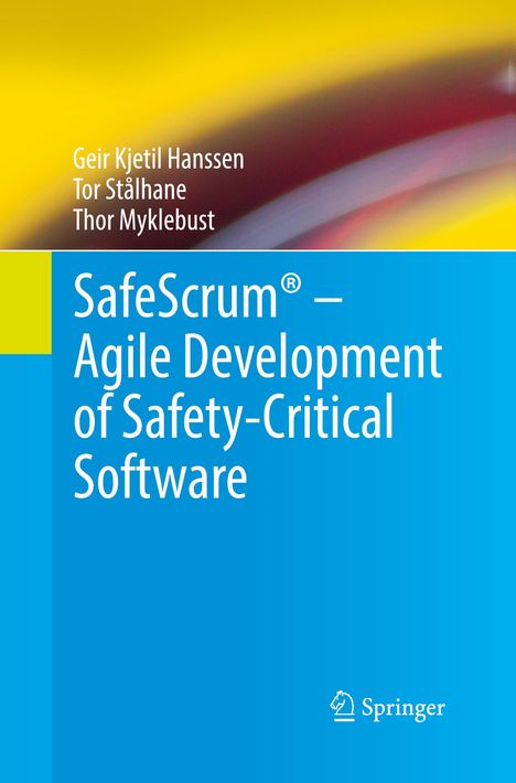 Geir Kjetil Hanssen: SafeScrum® - Agile Development of Safety-Critical Software, Buch