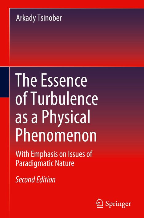 Arkady Tsinober: The Essence of Turbulence as a Physical Phenomenon, Buch
