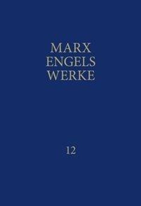 Karl Marx: MEW / Marx-Engels-Werke Band 12, Buch