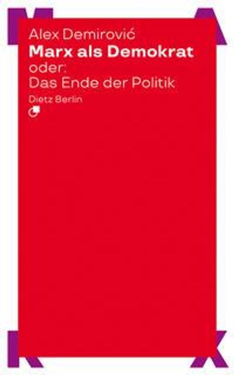 Alex Demirovi¿: Marx als Demokrat oder: Das Ende der Politik, Buch