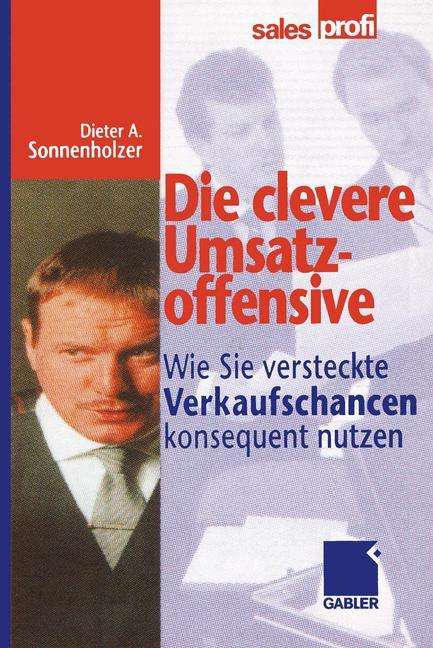 Dieter A. Sonnenholzer: Die clevere Umsatzoffensive, Buch